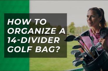 How To Organize A 14-Divider Golf Bag