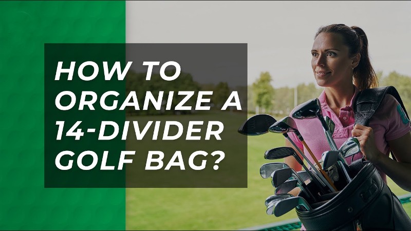 How To Organize A 14-Divider Golf Bag